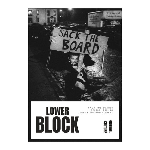 Lower Block Zine Sack The Board! Celtic 1993-94 | Jeremy Sutton-Hibbert