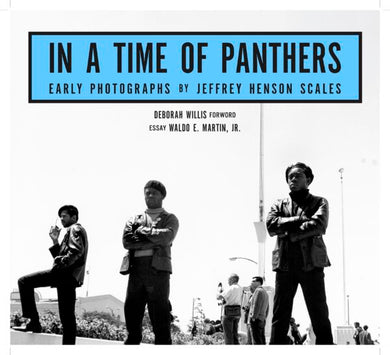In A Time of Panthers: Early Photographs by Jeffrey Henson Scales