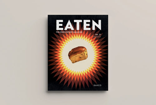 EATEN MAGAZINE No. 21: Baked