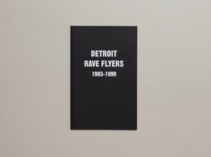 Detroit Rave Flyers 1993 – 1999