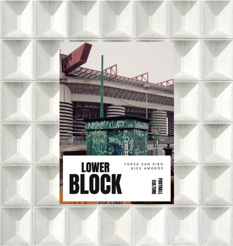 Lower Block Zine Forza San Siro | Alex Amorós