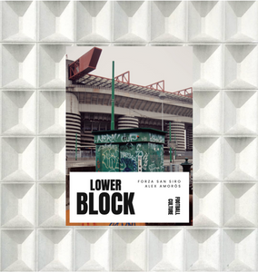 Lower Block Zine Forza San Siro | Alex Amorós