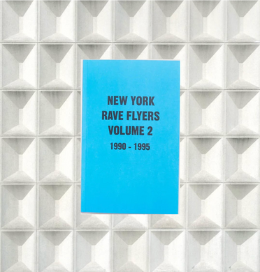 New York Rave Flyers 1990-1995 Volume 2