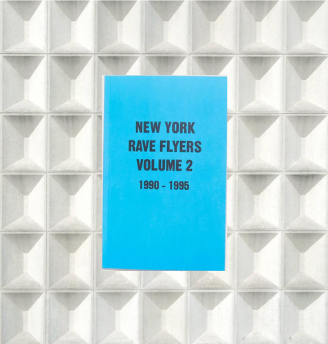 New York Rave Flyers 1990-1995 Volume 2