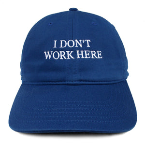 IDEA SORRY I DON'T WORK HERE Hat