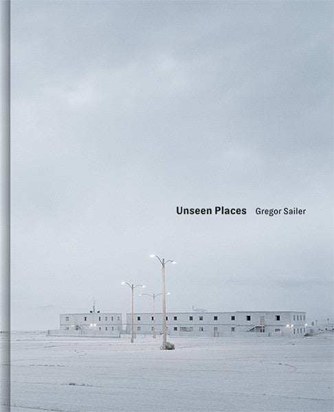 Gregor Sailer - Unseen Places
